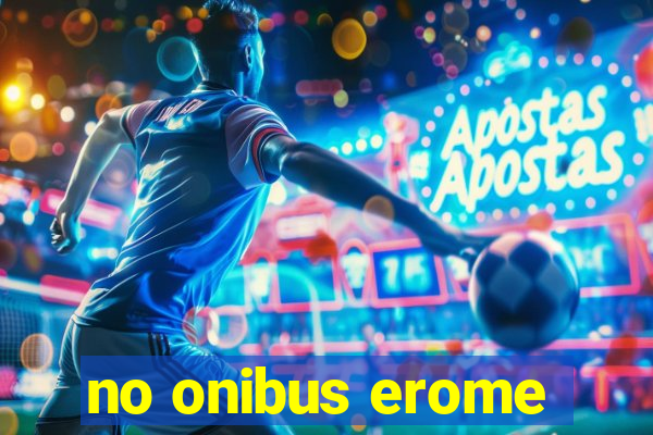 no onibus erome